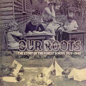 Forest Schools - "Our Roots - the story of the Forest School 1929-1940"
